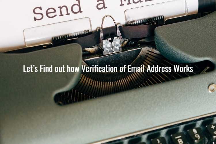 Let’s Find out how Verification of Email Address Works