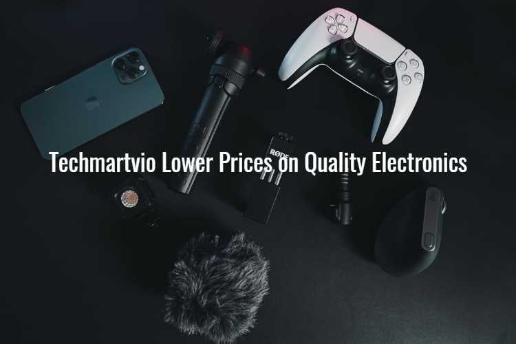 Techmartvio Lower Prices on Quality Electronics